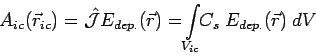 \begin{displaymath}
A_{ic}(\vec{r}_{ic}) = \hat{\cal{J}} E_{dep.}(\vec{r}) =
\!\int\limits_{V_{ic}}\!\! C_{s} \; E_{dep.}(\vec{r}) \; dV
\end{displaymath}