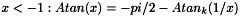 $ x < -1 : Atan(x) = -pi/2 - Atan_k(1/x) $